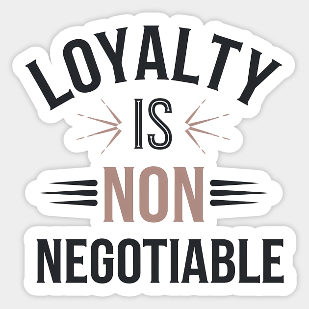 Loyalty is Non Negotiable, Relationship Sticker by logiamerch